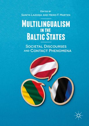 Multilingualism In The Baltic States Societal Discourses And Contact Phenomena 1st Ed Sanita Lazdia