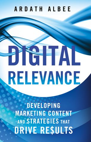 Digital Relevance Developing Marketing Content And Strategies That Drive Results A Albee