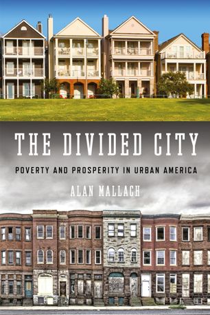 The Divided City Poverty And Prosperity In Urban America 1st Ed Alan Mallach