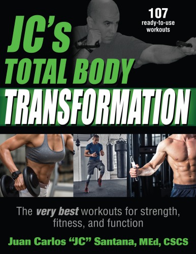 Jcs Total Body Transformation The Very Best Workouts For Strength Fitness And Function First Edition Jc Santana