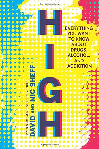 High Everything You Want To Know About Drugs Alcohol And Addiction David Sheff
