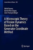 A Microscopic Theory Of Fission Dynamics Based On The Generator Coordinate Method Younes