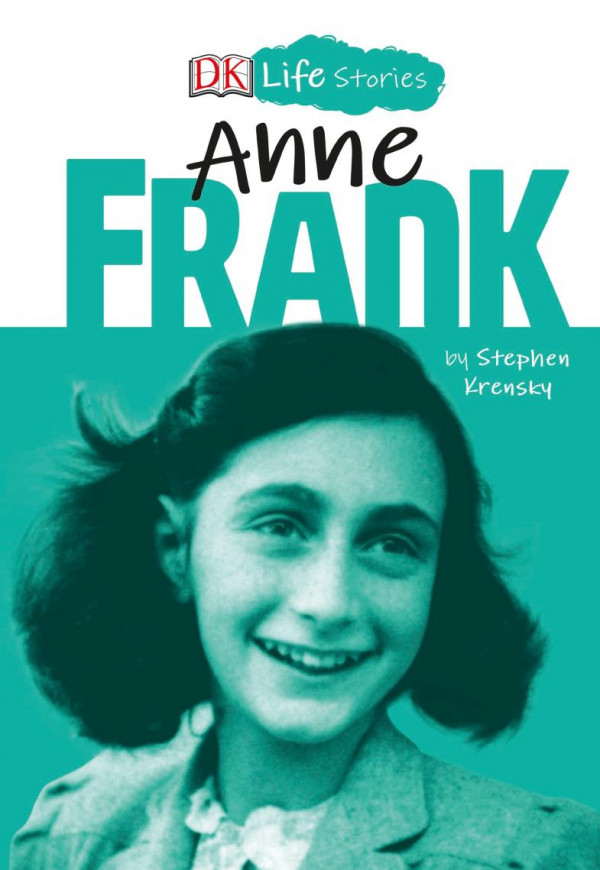 Dk Life Stories Anne Frank 1st Edition Stephen Krensky
