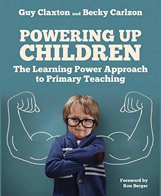 Powering Up Children The Learning Power Approach To Primary Teaching The Learning Power Series Paperback Guy Claxton Becky Carlzon