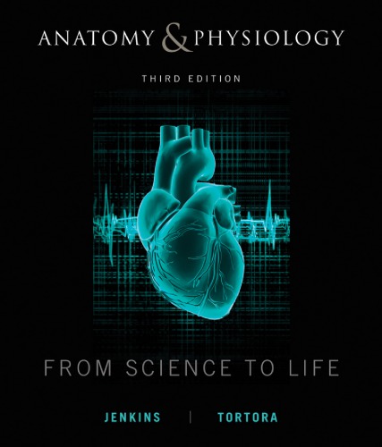 Anatomy And Physiology From Science To Life 3rd Gail W Jenkins And Gerard J Tortora