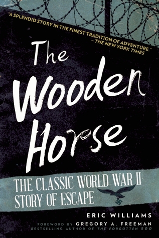 The Wooden Horse The Classic World War Ii Story Of Escape Paperback Eric Williams