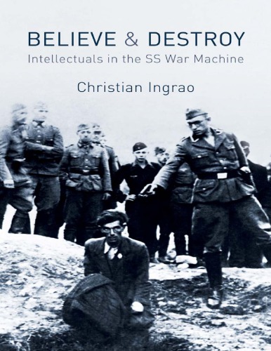 Believe And Destroy Intellectuals In The Ss War Machine Ingrao