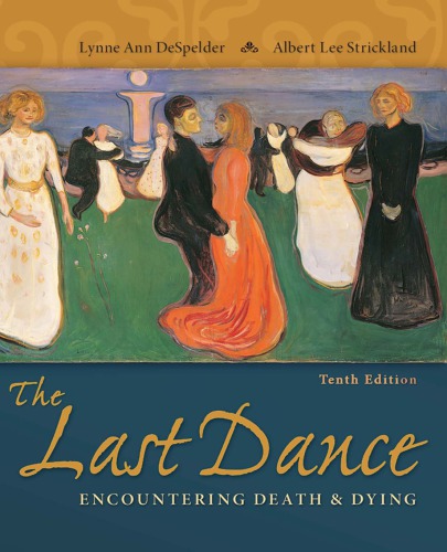 The Last Dance Encountering Death And Dying 10th Edition Despelder