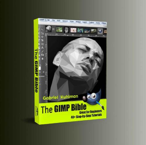 The Gimp Bible Great For Beginners 40 Stepbystep Tutorials Gabriel Kuhlman