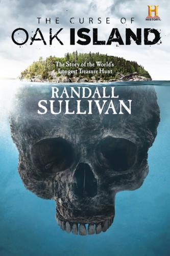 The Curse Of Oak Island The Story Of The Worlds Longest Treasure Hunt Randall Sullivan