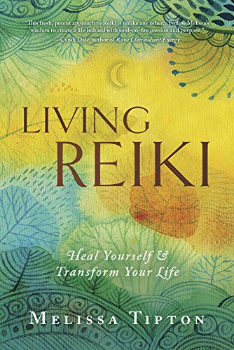 Living Reiki Heal Yourself And Transform Your Life Original Retail Melissa Tipton