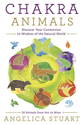 Chakra Animals Discover Your Connection To Wisdom Of The Natural World Original Retail Angelica Stuart