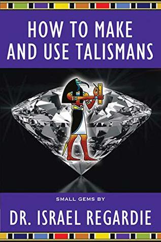 How To Make And Use Talismans Small Gems Series Kindle Edition Israel Regardie