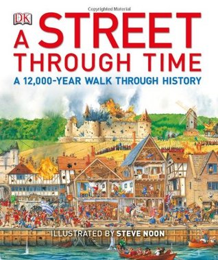 A Street Through Time A 12000year Walk Through History Hardcover Anne Millard Steve Noon