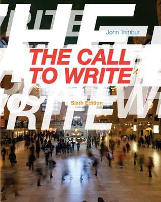 The Call To Write Sixth Edition John Trimbur