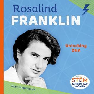Rosalind Franklin Unlocking Dna Hardcover Megan Borgertspaniol