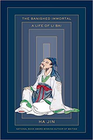 The Banished Immortal A Life Of Li Bai Ha Jin