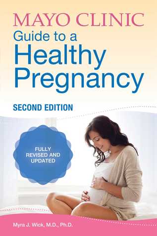 Mayo Clinic Guide To A Healthy Pregnancy 2nd Edition Myra J Wick