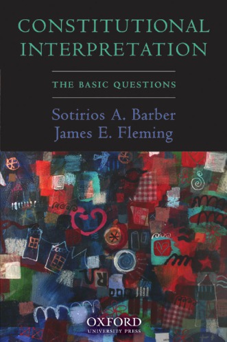 Constitutional Interpretation The Basic Questions Sotirios A Barber