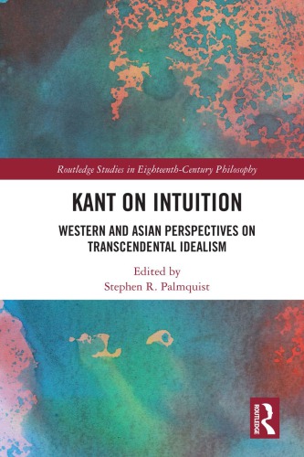Kant On Intuition Western And Asian Perspectives On Transcendental Idealism Stephen R Palmquist Editor