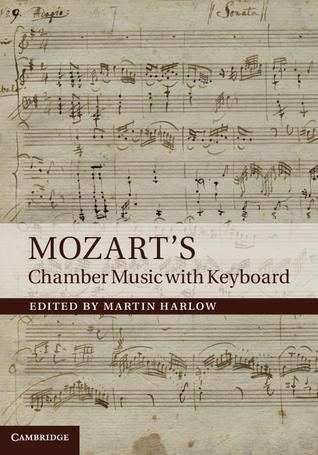 Mozarts Chamber Music With Keyboard Martin Harlow