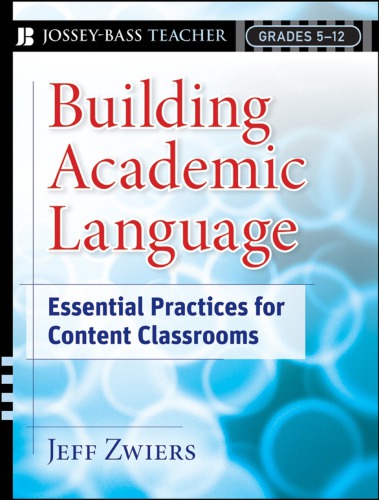 Building Academic Language Essential Practices For Content Classrooms Grades 512 1st Edition Jeff Zwiers