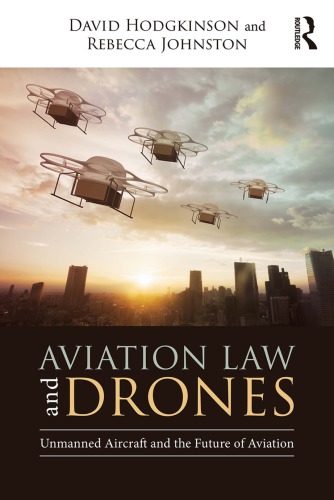Aviation Law And Drones Unmanned Aircraft And The Future Of Aviation David Hodgkinson