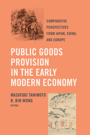 Public Goods Provision In The Early Modern Economy Comparative Perspectives From Japan China And Europe Paperback Masayuki Tanimoto R Bin Wong