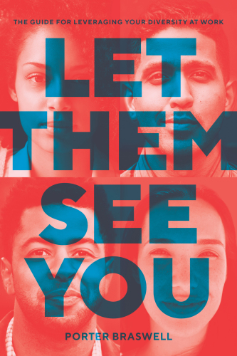 Let Them See You The Guide For Leveraging Your Diversity At Work Hardcover Porter Braswell