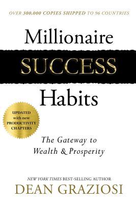 Millionaire Success Habits The Gateway To Wealth Prosperity Hardcover Dean Graziosi