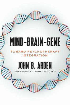 Mindbraingene Toward Psychotherapy Integration Hardcover John Arden