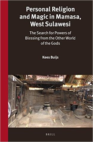 Personal Religion And Magic In Mamasa West Sulawesi The Search For Powers Of Blessing From The Other World Of The Gods Hardcover Kees Buijs