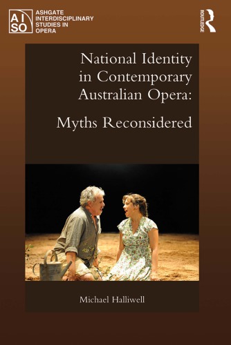 National Identity In Contemporary Australian Opera Myths Reconsidered Michael Halliwell