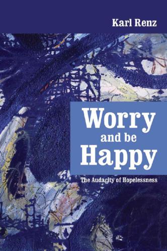 Worry And Be Happy Karl Renz