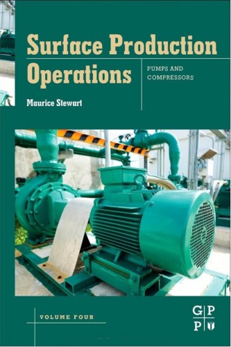 Surface Production Operations Volume Iv Pumps And Compressors 1st Maurice Stewart