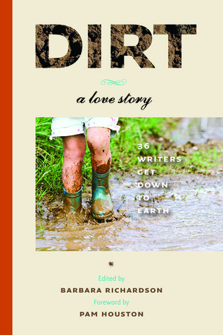 Dirt A Love Story Paperback Barbara K Richardson Pam Houston