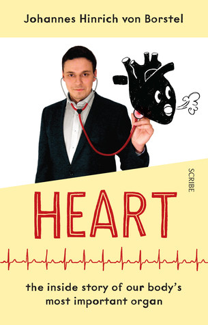 Heart The Inside Story Of Our Bodys Most Heroic Organ Paperback Johannes Hinrich Von Borstel David Shaw