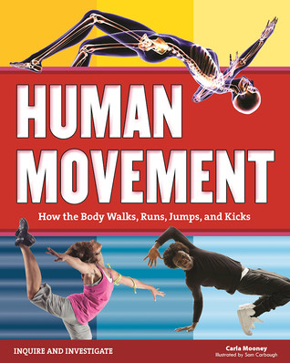 Human Movement How The Body Walks Runs Jumps And Kicks Paperback Carla Mooney Samuel Carbaugh