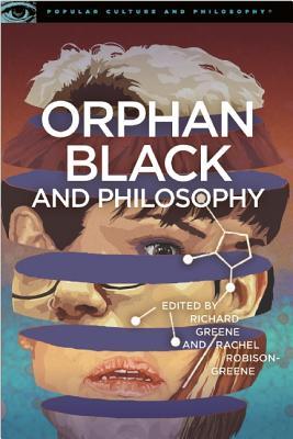 Orphan Black And Philosophy Grand Theft Dna Paperback Richard Greene Rachel Robisongreene