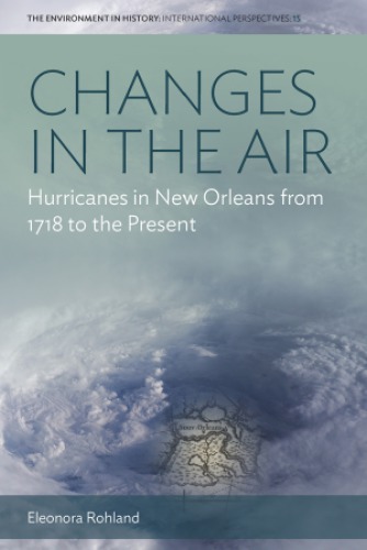 Changes In The Air Hurricanes In New Orleans From 1718 To The Present Eleonora Rohland