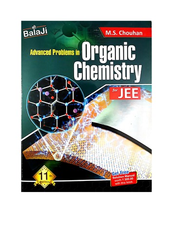 Balaji Advanced Problems In Organic Chemistry Part 2 Upto Page 241 To 460 By M S Chouhan For Iit Jee Main Advanced And Chemistry Olympiad Nsec Incho M S Chouhan Vibrant Academy Kota