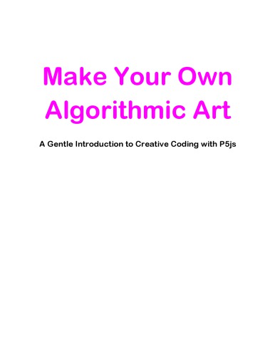 Make Your Own Algorithmic Art A Gentle Introduction To Creative Coding With P5js Tariq Rashid