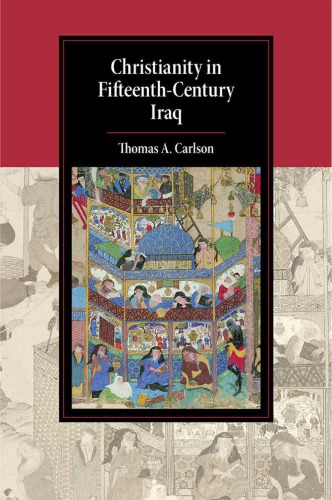 Christianity In Fifteenthcentury Iraq Thomas A Carlson
