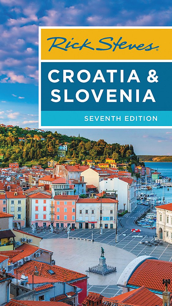 Rick Steves Croatia Slovenia 7th Edition Rick Steves Cameron Hewitt