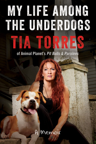 My Life Among The Underdogs A Memoir Tia Torres