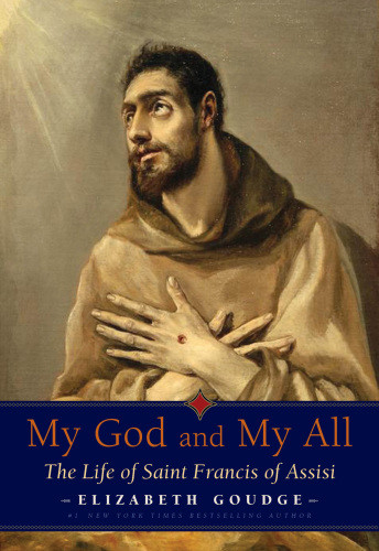 My God And My All The Life Of Saint Francis Of Assisi Elizabeth Goudge