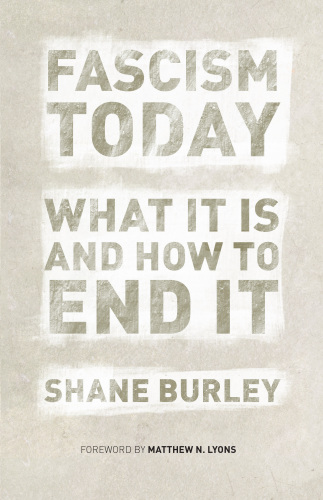 Fascism Today What It Is And How To Endit Burley Shane Lyons