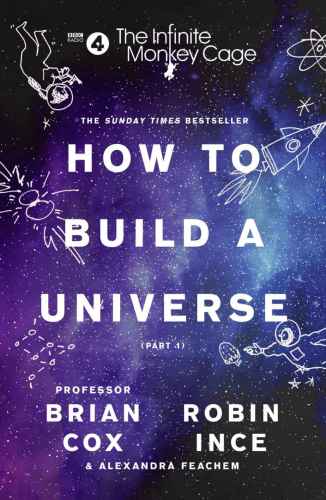 The Infinite Monkey Cage How To Build A Universe Brian Cox Robin Ince