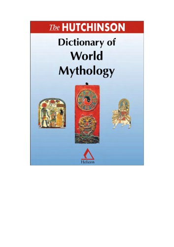 The Hutchinson Dictionary Of World Mythology Helicon Publishing
