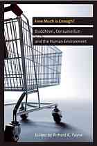 How Much Is Enough Buddhism Consumerism And The Human Environment Payne